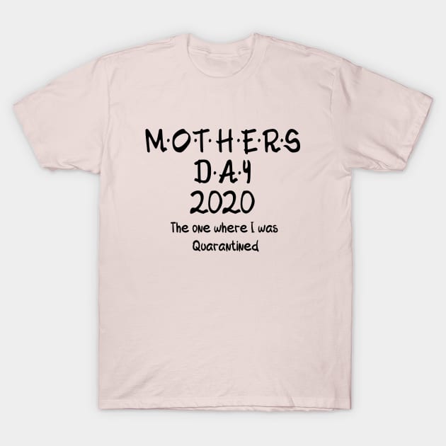 Happy Quarantined Mother's Day To Me Gift For Mother's Day T-Shirt by HichamBiza